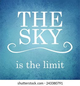 abstract blue background vector with vintage grunge texture and white typography quote the sky is the limit