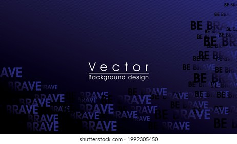 Abstract blue background with the word be brave and lines. modern futuristic illustration technology. for website banners or posters