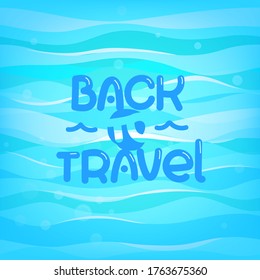 Abstract blue waves with lettering inscription. Back to travel