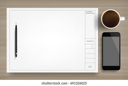 Abstract blueprint paper for background on wood. With metal pencil, coffee cup and mobile smartphone. Vector illustration.