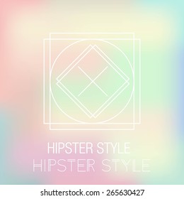 Abstract blurred background. Hipster Geometric shape and line. Modern Signs, Label. For cover book, brochure, flayer, poster, magazine, cd, website, app mobile, T-shirt, logo.