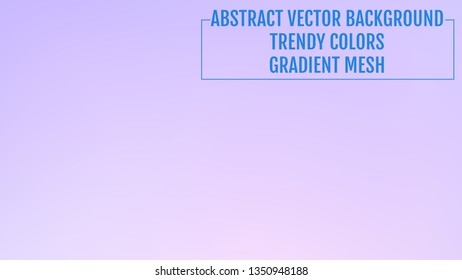 Abstract  blurred gradient background with light. Modern nature backdrop. Ecology concept for your graphic design, banner or poster, user interface and app. Trendy colors.