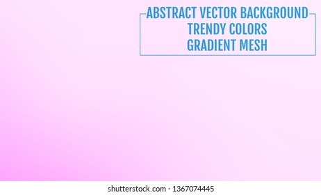 Abstract  blurred gradient background with light. Modern nature backdrop. Ecology concept for your graphic design, banner or poster, user interface and app. Trendy colors.