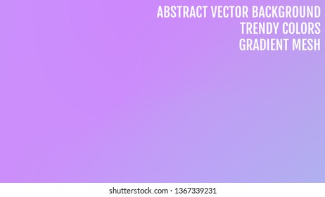 Abstract  blurred gradient background with light. Modern nature backdrop. Ecology concept for your graphic design, banner or poster, user interface and app. Trendy colors.
