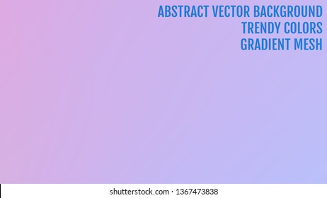 Abstract  blurred gradient background with light. Modern nature backdrop. Ecology concept for your graphic design, banner or poster, user interface and app. Trendy colors.