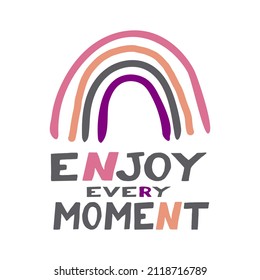 abstract boho rainbow and enjoy every moment text. template for poster, banner, card, sticker
