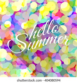 Abstract bokeh background with text hello Summer. Vector illustration.