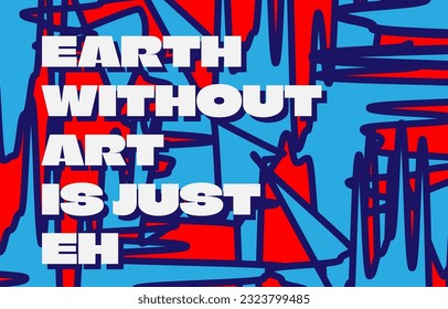 abstract bold vandalism vector background design element with dummy text earth without art is just eh