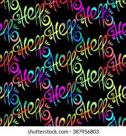 Abstract bright color vector texture background with hand drawn HELLO seamless pattern. Funky print design for any use. Party ornamental decorative lettering tracery. Motivational quote seamless image