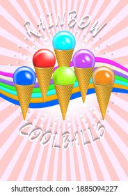 Abstract bright radiant poster. Colored cartoon ice cream in a cone. Wavy pattern and inscription rainbow cool balls. EPS10