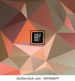 Abstract brown background, low poly and hipster design, texture can be used for wallpaper, pattern fills, web page background,surface textures. 