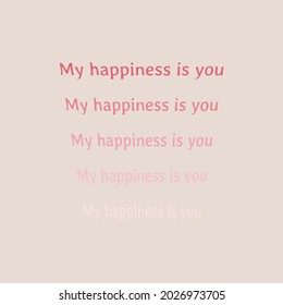 Abstract calligraphic poster. Typography pattern. Seamless pattern with words my happyness is you. Template for card, poster, banner, label, print.