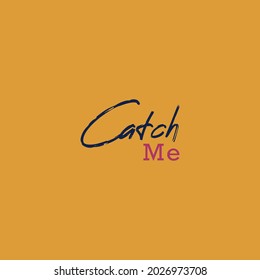 Abstract calligraphic poster. Typography pattern. Seamless pattern with words catch me. Template for card, poster, banner, label, print.