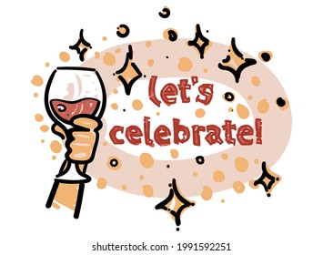Abstract celebration concept with wine and Lets celebrate quote with wineglass. Isolated vector illustration in hand drawn doodle style as a design element.