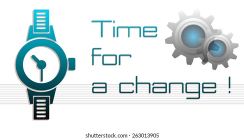 Abstract colorful background with blue watch, gears and the text time for a change written with thin letters