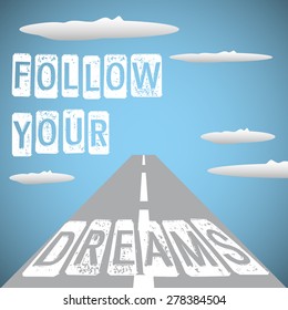 Abstract colorful background with endless road crossing the skies and the text follow your dreams written among clouds
