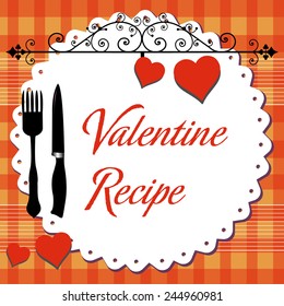 Abstract colorful background with fork, knife, red hearts and the text Valentine Recipe written with red letters