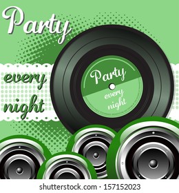 Abstract colorful background with green loudspeakers and vinyl record with the text party every night. Party concept