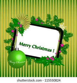 Abstract colorful illustration with green Christmas frame decorated with fir branches, Christmas ball and mistletoe