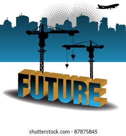 Abstract colorful illustration with two cranes building up the word future. Future business theme