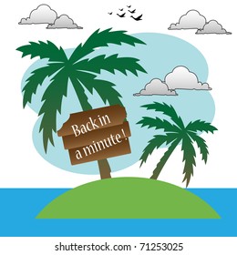 Abstract colorful illustration with two palm trees on an island and a wooden plate with the text back in a minute