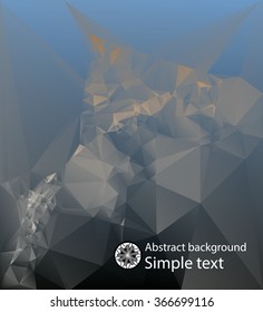 Abstract composition of polygons . Futuristic design of crystal faces . Geometric background for easy editing . Modern polygonal background