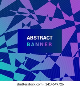 Abstract creative banner with a background of angular shapes. Minimal geometric vector background.  Colorful gradient posters for use as a web and application design, banners, posters, advertising