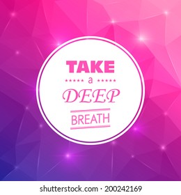 Abstract Creative concept design layout with text - Take a Deep Breath. For Web and Mobile Applications isolated on origami background, vector illustration template, infographic and social media.