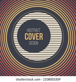 Abstract creative concept layout template. Abstract cover design. Radial circles, striped circle. Cover, card, flyer, poster, brochure design. Vector color illustration.