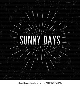 Abstract Creative concept vector design layout with text - sunny days. For web and mobile icon isolated on background, art template, retro elements, logos, identity, labels, badge, ink, tag, old card.