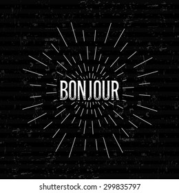 Abstract Creative concept vector design layout with text - bonjour. For web and mobile icon isolated on background, art template, retro elements, logos, identity, labels, badge, ink, tag, old card.