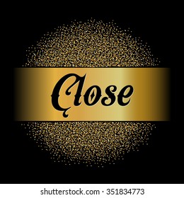 Abstract Creative concept vector design layout with text - close. For web and mobile icon isolated on background, art template, retro elements, logo, identity, labels, badge, ink, tag, card. 