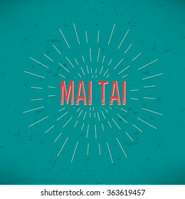 Abstract Creative concept vector design layout with text - mai tai. For web and mobile icon isolated on background, art template, retro elements, logos, identity, labels, badge, ink, tag, old card.