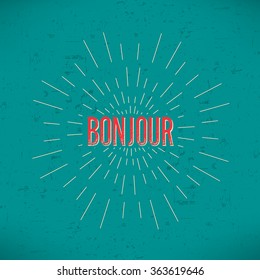 Abstract Creative concept vector design layout with text - bonjour. For web and mobile icon isolated on background, art template, retro elements, logos, identity, labels, badge, ink, tag, old card.