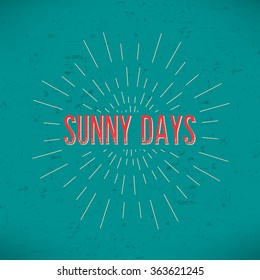 Abstract Creative concept vector design layout with text - sunny days. For web and mobile icon isolated on background, art template, retro elements, logos, identity, labels, badge, ink, tag, old card.