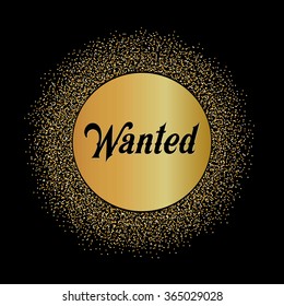 Abstract Creative concept vector design layout with text - wanted. For web and mobile icon isolated on background, art template, retro elements, logo, identity, labels, badge, ink, tag, card. 