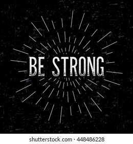 Abstract creative vector design layout with text - Be strong. Vintage concept background, art template, retro elements, logo, labels, badge, old banner, card. Handmade typography.