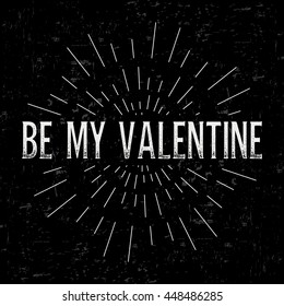Abstract creative vector design layout with text - Be my valentine. Vintage concept background, art template, retro elements, logo, labels, badge, old banner, card. Handmade typography.