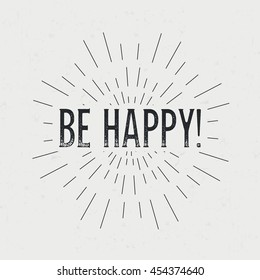 Abstract creative vector design layout with text - Be happy. Vintage concept background, art template, retro elements, logo, labels, badge, old banner, card. Handmade typography.