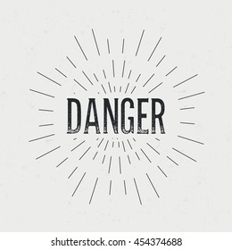 Abstract creative vector design layout with text - danger. Vintage concept background, art template, retro elements, logo, labels, layout, badge, old banner, card. Hand made typography word.