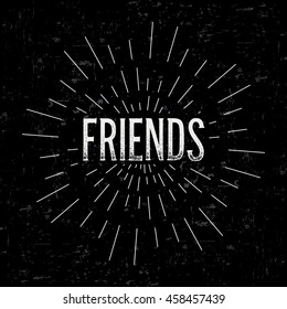 Abstract creative vector design layout with text - friends. Vintage concept background, art template, retro elements, logo, labels, layout, badge, old banner, card. Hand made typography word.
