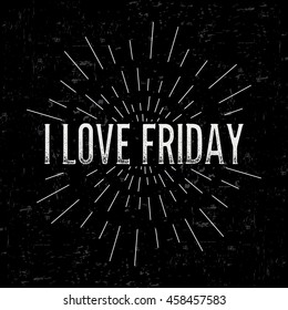 Abstract creative vector design layout with text - i love friday. Vintage concept background, art template, retro elements, logo, labels, layout, badge, old banner, card. Hand made typography word.