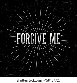 Abstract creative vector design layout with text - forgive me. Vintage concept background, art template, retro elements, logo, labels, layout, badge, old banner, card. Hand made typography word.