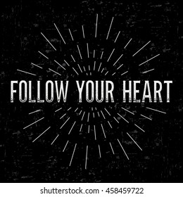 Abstract creative vector design layout with text - follow your heart. Vintage concept background, art template, retro elements, logo, labels, layout, badge, old banner, card. Hand made typography word