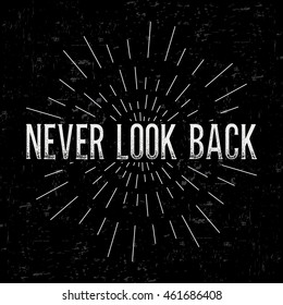 Abstract creative vector design layout with text - never look back. Vintage concept background, art template, retro elements, logo, labels, layout, badge, old banner, card. Hand made typography word.