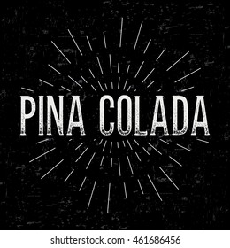 Abstract creative vector design layout with text - pina colada. Vintage concept background, art template, retro elements, logo, labels, layout, badge, old banner, card. Hand made typography word.