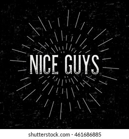 Abstract creative vector design layout with text - nice guys. Vintage concept background, art template, retro elements, logo, labels, layout, badge, old banner, card. Hand made typography word.