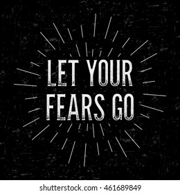 Abstract creative vector design layout with text - let your fears go. Vintage concept background, art template, retro elements, logo, labels, layout, badge, old banner, card. Hand made typography word