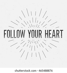 Abstract creative vector design layout with text - follow your heart. Vintage concept background, art template, retro elements, logo, labels, layout, badge, old banner, card. Hand made typography word