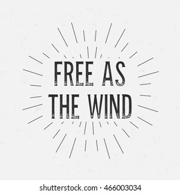 Abstract creative vector design layout with text - free as the wind. Vintage concept background, art template, retro elements, logo, labels, layout, badge, old banner, card. Hand made typography word.